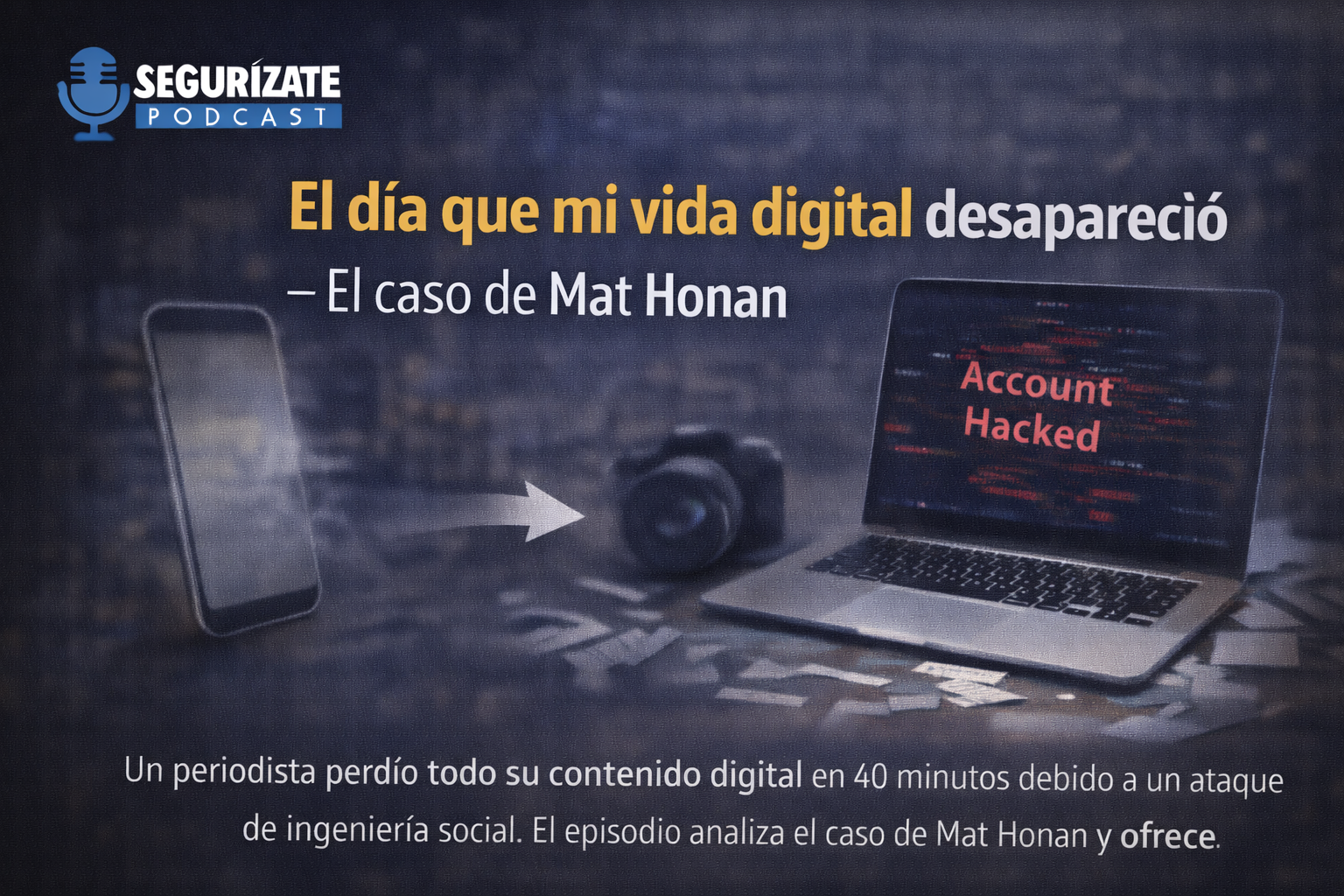 Imagen para el episodio El día que mi vida digital desapareció – El caso de Mat Honan