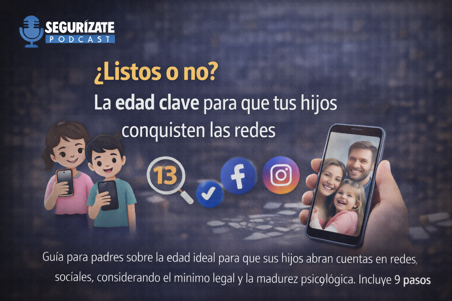 Imagen para el episodio ¿Listos o no? La edad clave para que tus hijos conquisten las redes