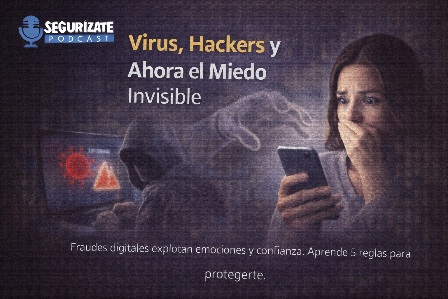 Imagen para el episodio Virus, Hackers y Ahora el Miedo Invisible